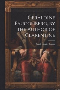 bokomslag Geraldine Fauconberg, by the Author of Clarentine