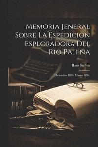 bokomslag Memoria Jeneral Sobre La Espedicion Esploradora Del Rio Palena