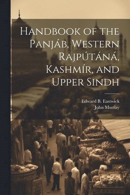 bokomslag Handbook of the Panjb, Western Rajptn, Kashmr, and Upper Sindh