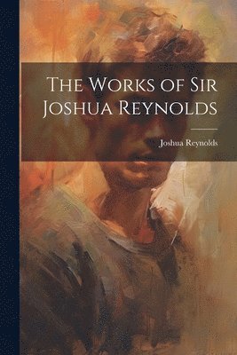 Works of Sir Joshua Reynolds