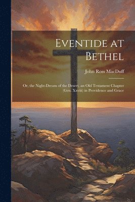 John Ross Macduff, John Ross MacDuff - Eventide at Bethel, Häftad
