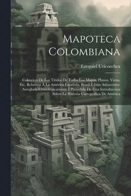 bokomslag Mapoteca Colombiana