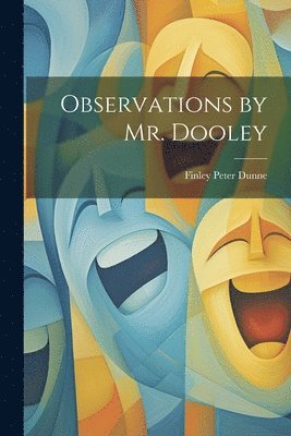 bokomslag Observations by Mr. Dooley