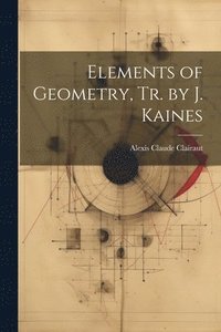 bokomslag Elements of Geometry, Tr. by J. Kaines
