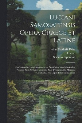 Lucian, Tiberius Hemsterhuis, Johan Frederik Reitz - Luciani Samosatensis Opera Graece Et Latine, Häftad