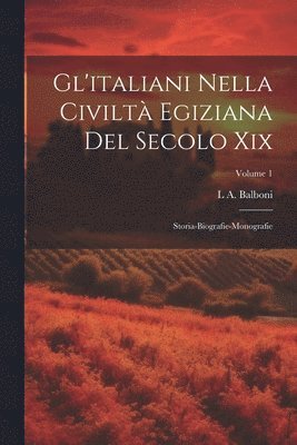 L A Balboni, L. A. Balboni, L A. Balboni - Gl'italiani Nella Civiltà Egiziana Del Secolo Xix, Häftad
