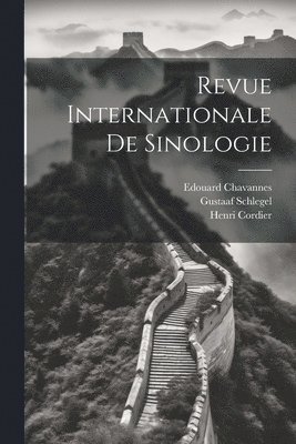 Edouard Chavannes, Henri Cordier, Paul Pelliot - Revue Internationale De Sinologie, Häftad