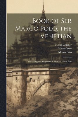 Book of Ser Marco Polo, the Venetian 1