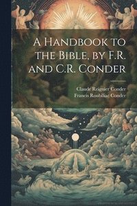 bokomslag A Handbook to the Bible, by F.R. and C.R. Conder
