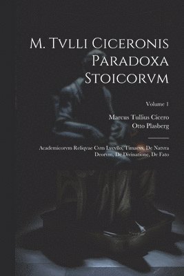 Marcus Tullius Cicero, Otto Plasberg - M. Tvlli Ciceronis Paradoxa Stoicorvm, Häftad