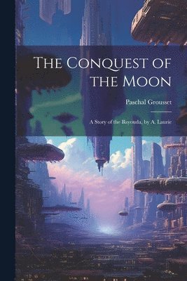 bokomslag Conquest of the Moon