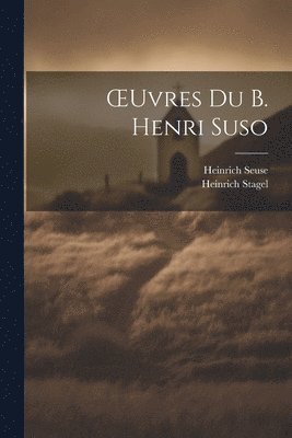 OEuvres Du B. Henri Suso 1
