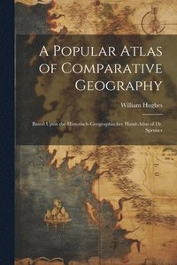 bokomslag A Popular Atlas of Comparative Geography