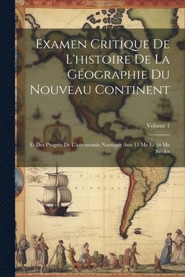 bokomslag Examen Critique De L'histoire De La Gographie Du Nouveau Continent