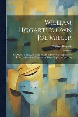 William Hogarth - William Hogarth's Own Joe Miller, Häftad