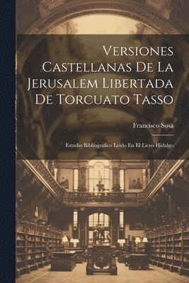 Versiones Castellanas De La Jerusalem Libertada De Torcuato Tasso 1