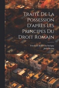 bokomslag Trait De La Possession D'aprs Les Principes Du Droit Romain