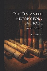 bokomslag Old Testament History for ... Catholic Schools