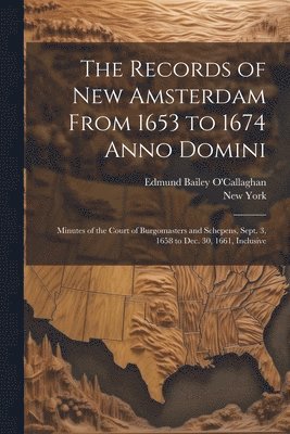 Edmund Bailey O'Callaghan, New York - Records of New Amsterdam From 1653 to 1674 Anno Domini, Häftad