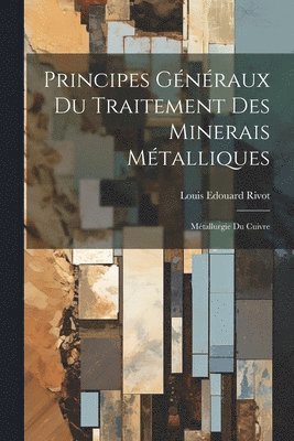 bokomslag Principes Gnraux Du Traitement Des Minerais Mtalliques