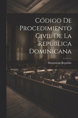 Código De Procedimiento Civil De La Republica Dominicana