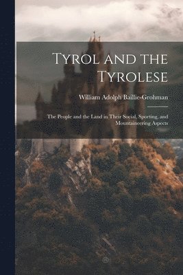 bokomslag Tyrol and the Tyrolese