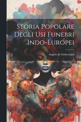 bokomslag Storia Popolare Degli Usi Funebri Indo-Europei