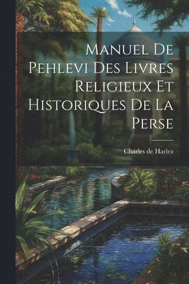 bokomslag Manuel De Pehlevi Des Livres Religieux Et Historiques De La Perse