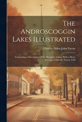 bokomslag The Androscoggin Lakes Illustrated