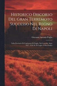 bokomslag Historico Discorso Del Gran Terremoto Successo Nel Regno Di Napoli