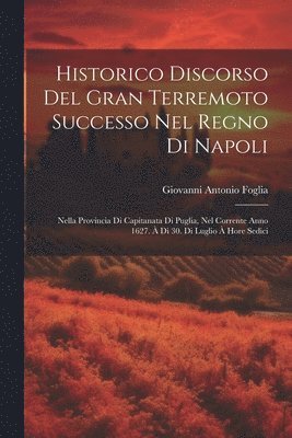 Historico Discorso Del Gran Terremoto Successo Nel Regno Di Napoli 1