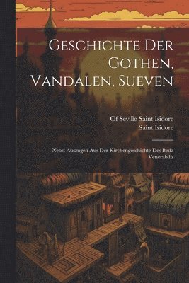 bokomslag Geschichte Der Gothen, Vandalen, Sueven