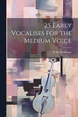 25 Early Vocalises for the Medium Voice 1