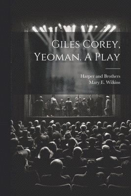 Giles Corey, Yeoman. A Play 1