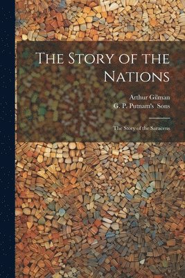 Arthur Gilman, G P Putnam's - Story of the Nations, Häftad
