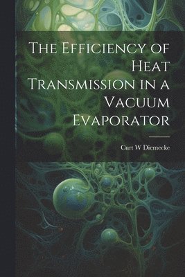 The Efficiency of Heat Transmission in a Vacuum Evaporator 1