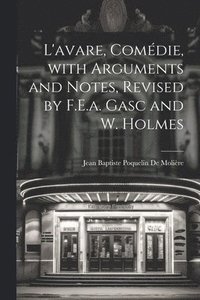 bokomslag L'avare, Comdie, with Arguments and Notes, Revised by F.E.a. Gasc and W. Holmes