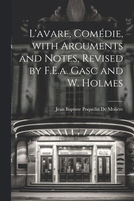 bokomslag L'avare, Comédie, with Arguments and Notes, Revised by F.E.a. Gasc and W. Holmes