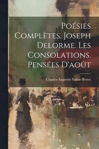bokomslag Posies Compltes. Joseph Delorme. Les Consolations. Penses D'aot