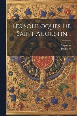 bokomslag Les Soliloques De Saint Augustin...