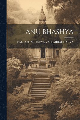 Vallabhacharya Vallabhacharya, VALLABHACHARYA VALLABHACHARYA - Anu Bhashya, Häftad