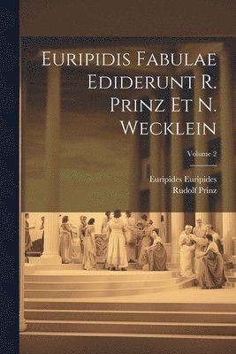 bokomslag Euripidis Fabulae ediderunt R. Prinz et N. Wecklein; Volume 2