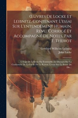 Gottfried Wilhelm Leibnitz, John Locke - OEuvres De Locke Et Leibnitz, Contenant L'essai Sur L'entendement Humain, Revu, Corrigé Et Accompagné De Notes, Par F. Thurot, Häftad
