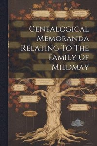 bokomslag Genealogical Memoranda Relating To The Family Of Mildmay