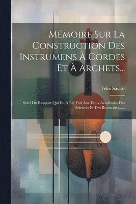 Mmoire Sur La Construction Des Instrumens  Cordes Et  Archets... 1