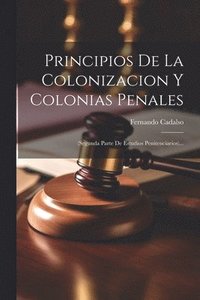bokomslag Principios De La Colonizacion Y Colonias Penales [microform]