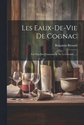 bokomslag Les Eaux-de-vie De Cognac