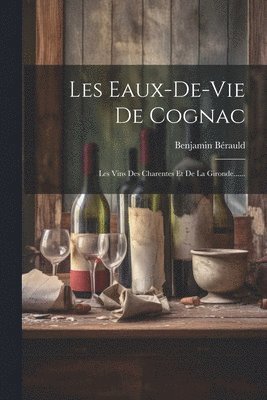 bokomslag Les Eaux-de-vie De Cognac