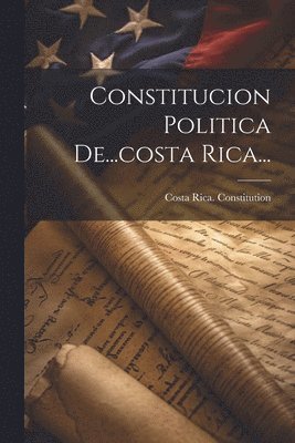 Constitucion Politica De...costa Rica... 1