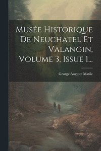 bokomslag Muse Historique De Neuchatel Et Valangin, Volume 3, Issue 1...